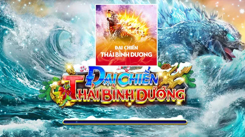 Tìm hiều những ưu thế của bắn cá Đại chiến Thái Bình Dương Tìm hiều những ưu thế của bắn cá Đại chiến Thái Bình Dương